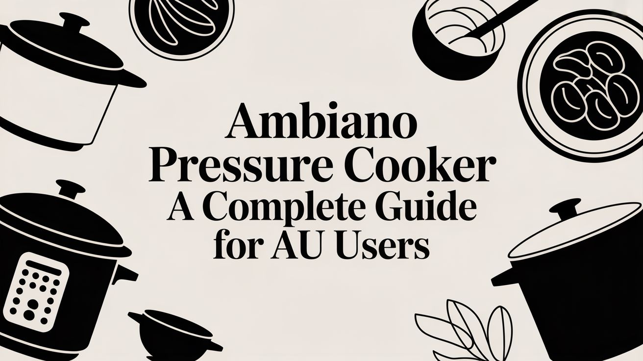 Ambiano Pressure Cooker A Complete Guide for AU Users