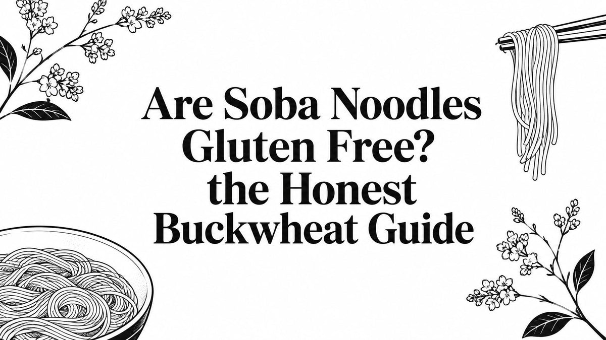 Are Soba Noodles Gluten Free? the Honest Buckwheat Guide