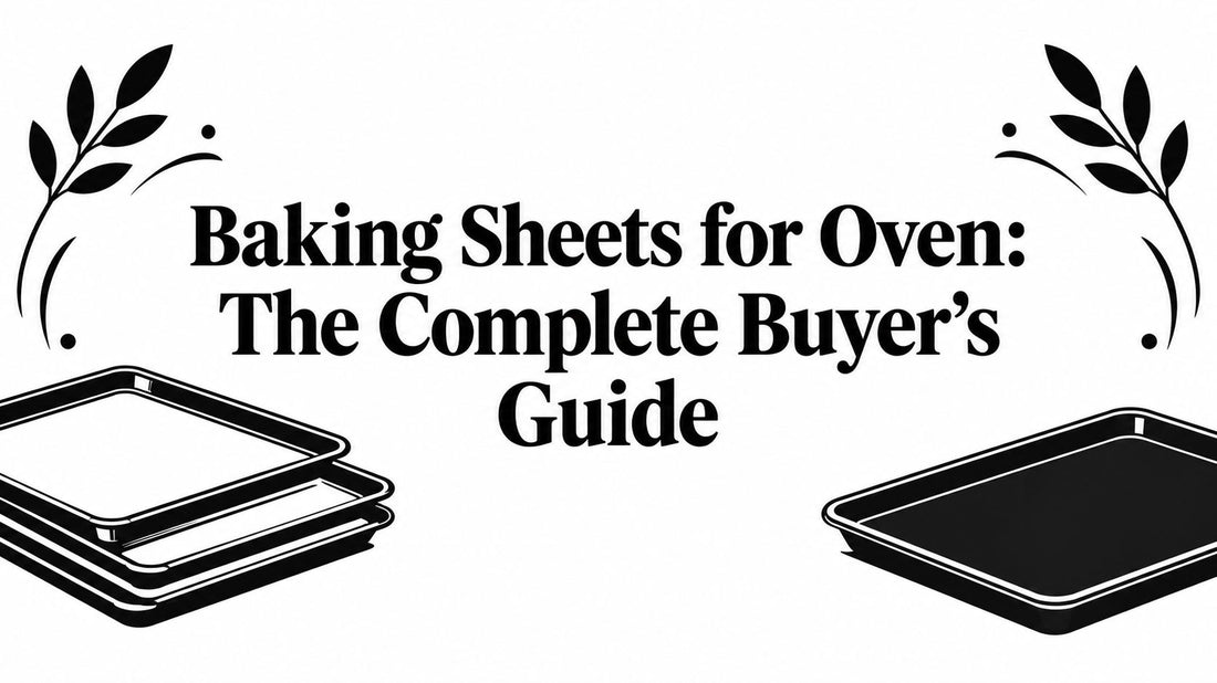 Baking Sheets for Oven: The Complete Buyer's Guide