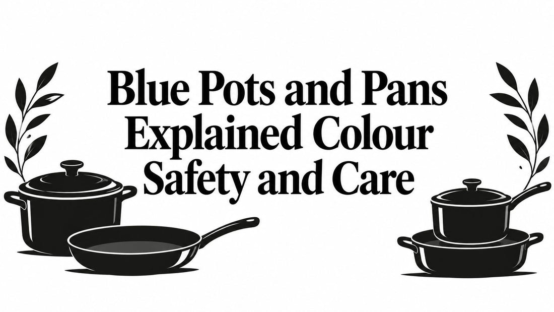 Blue Pots and Pans Explained Colour Safety and Care