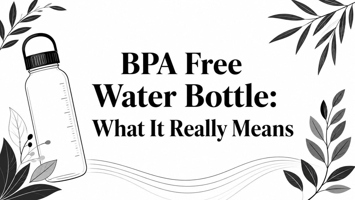 BPA Free Water Bottle: What It Really Means