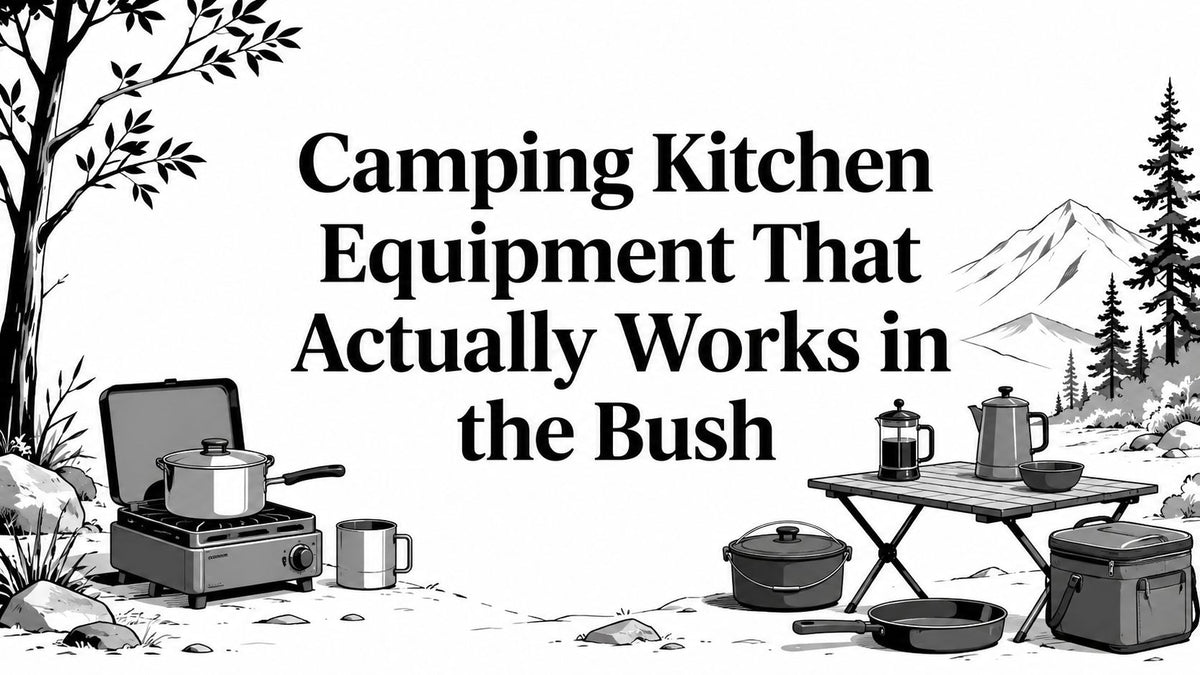 Camping Kitchen Equipment That Actually Works in the Bush