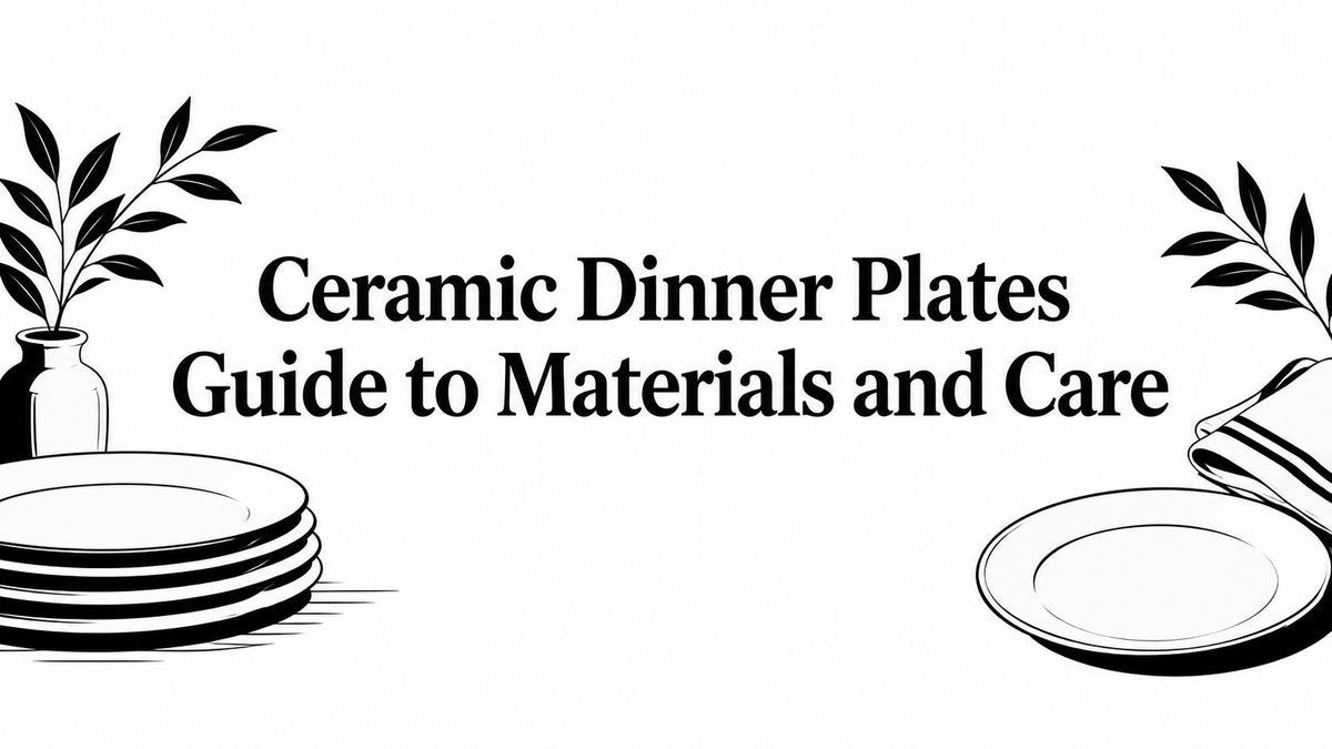 Ceramic Dinner Plates Guide to Materials and Care