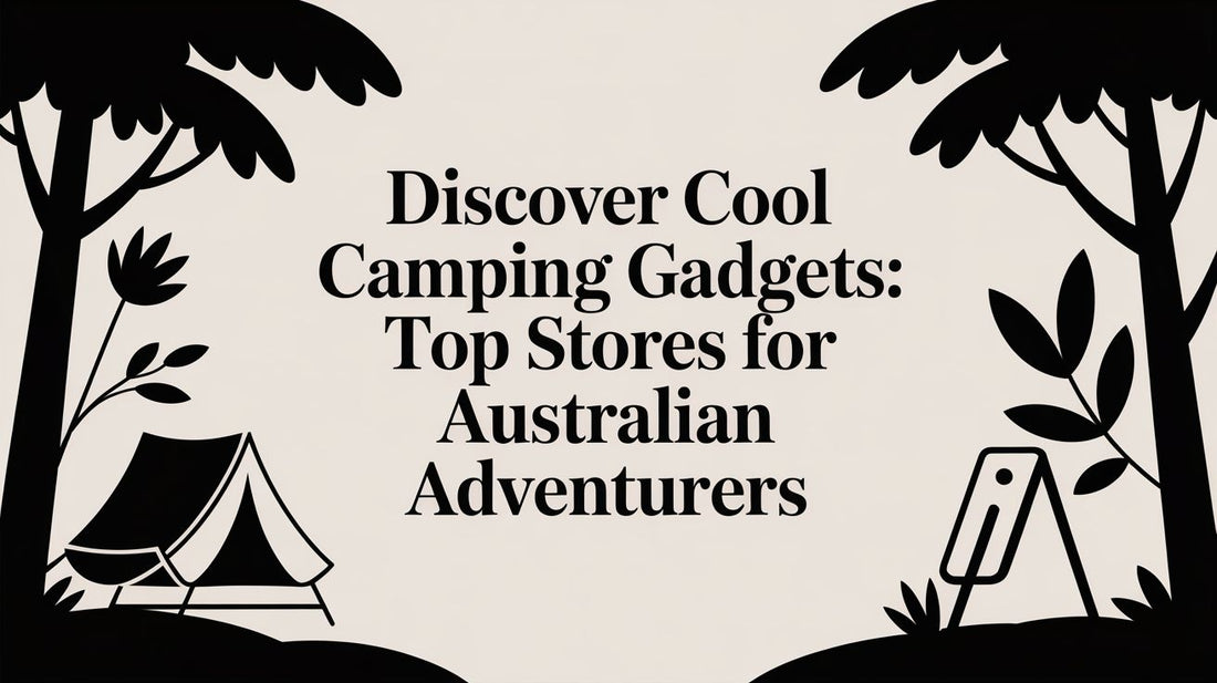 Discover cool camping gadgets: Top stores for Australian adventurers