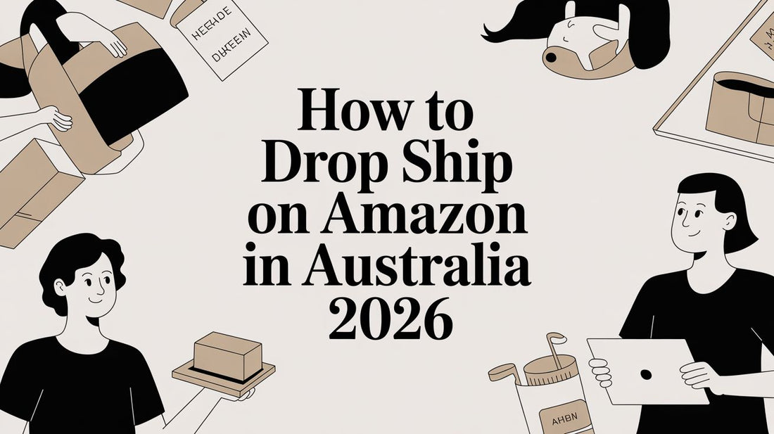 How to Drop Ship on Amazon in Australia 2026
