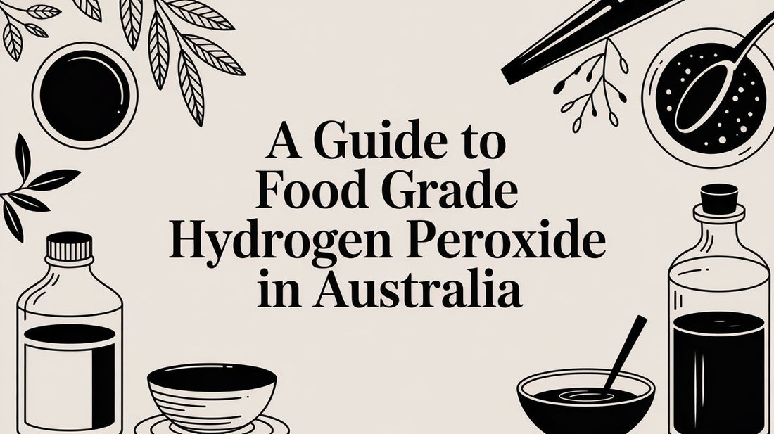 A Guide to Food Grade Hydrogen Peroxide in Australia
