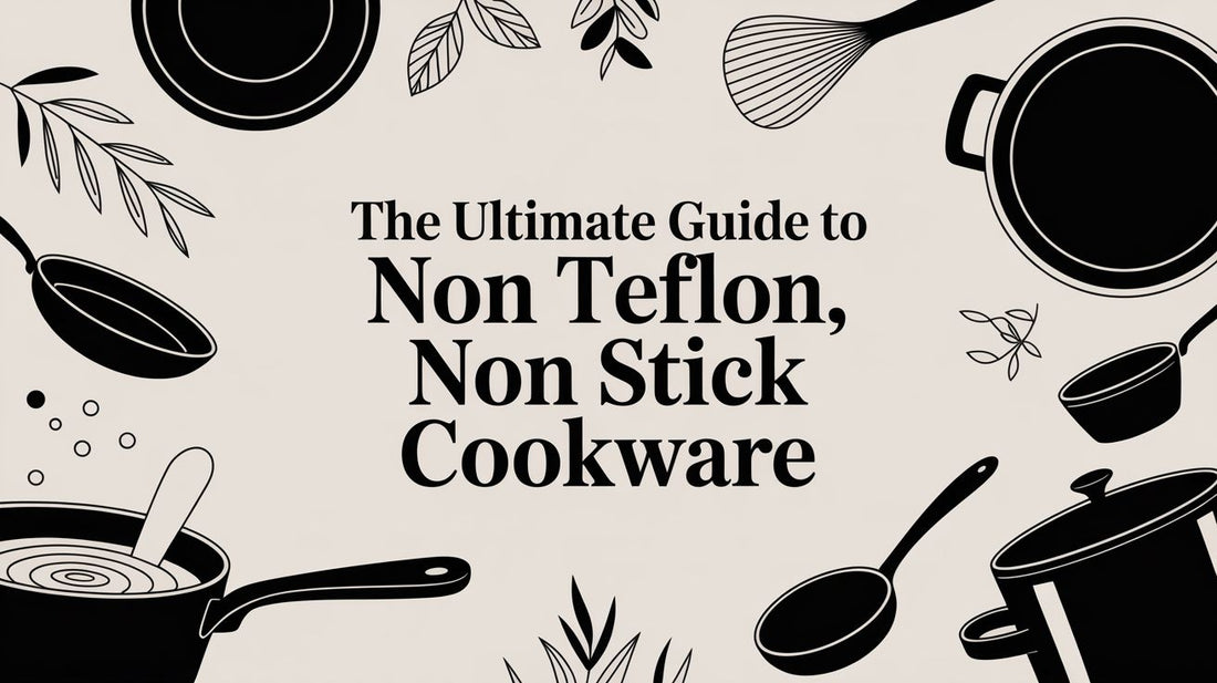 The Ultimate Guide to Non Teflon Non Stick Cookware