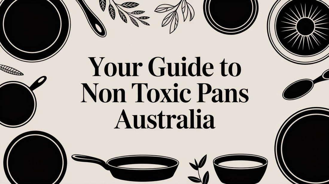 Your Guide to Non Toxic Pans Australia
