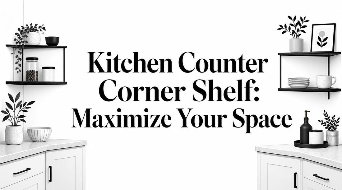 Kitchen Counter Corner Shelf: Maximize Your Space