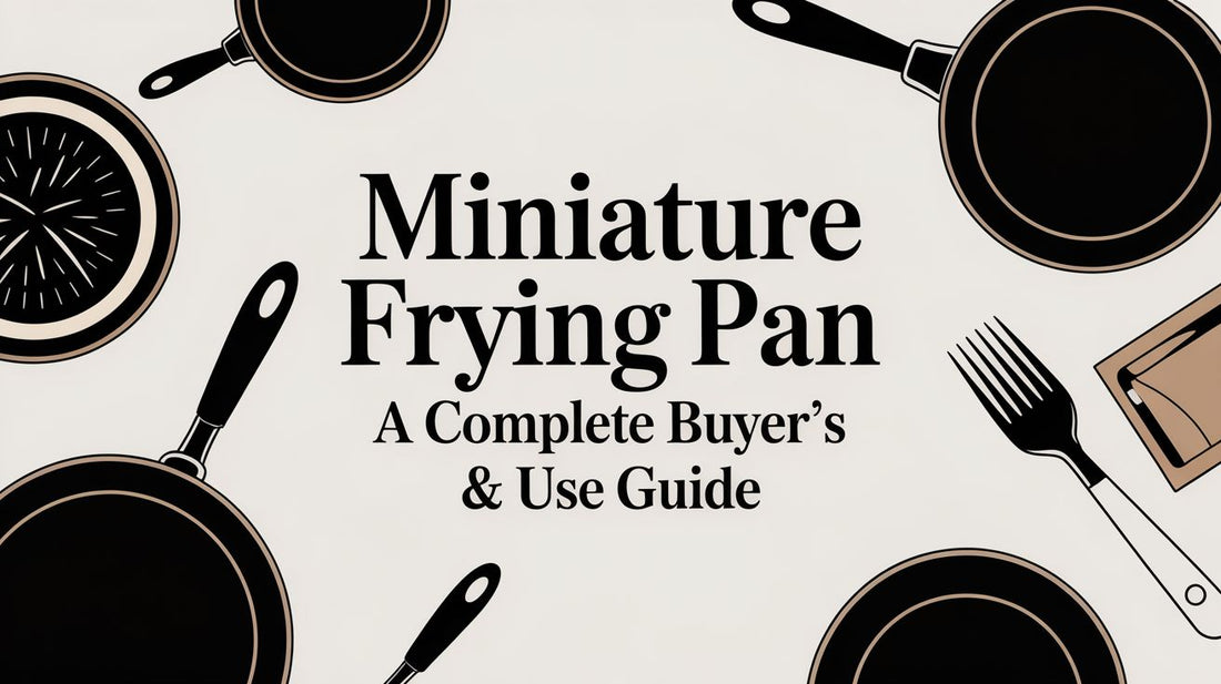 Miniature Frying Pan A Complete Buyer's & Use Guide