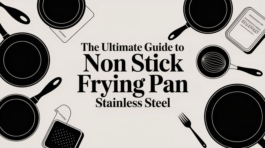 The Ultimate Guide to Non Stick Frying Pan Stainless Steel
