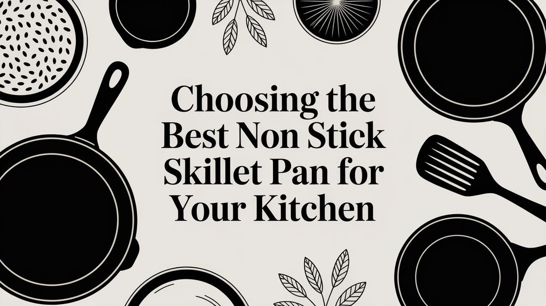 Choosing the Best Non Stick Skillet Pan for Your Kitchen