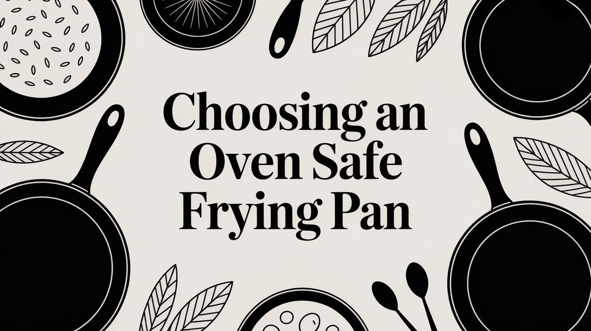 Choosing an Oven Safe Frying Pan