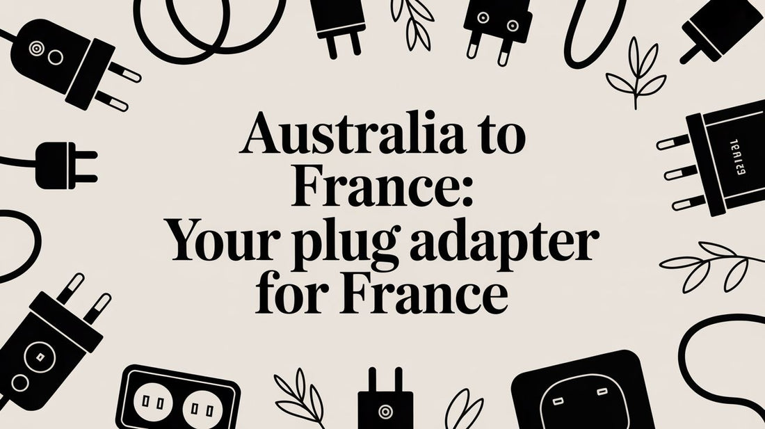 Australia to France: Your Plug Adapter for France