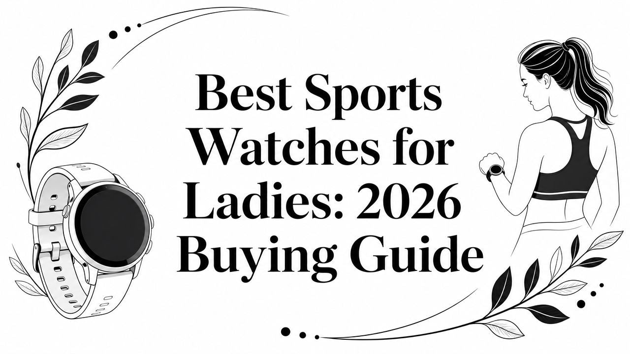 Best Sports Watches for Ladies: 2026 Buying Guide