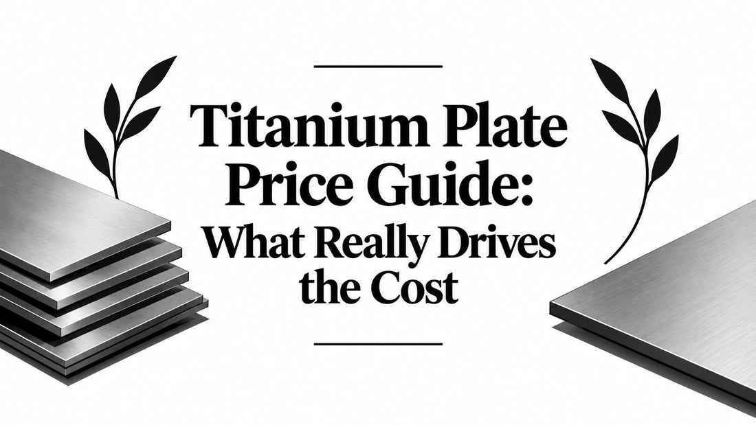 Titanium Plate Price Guide: What Really Drives the Cost