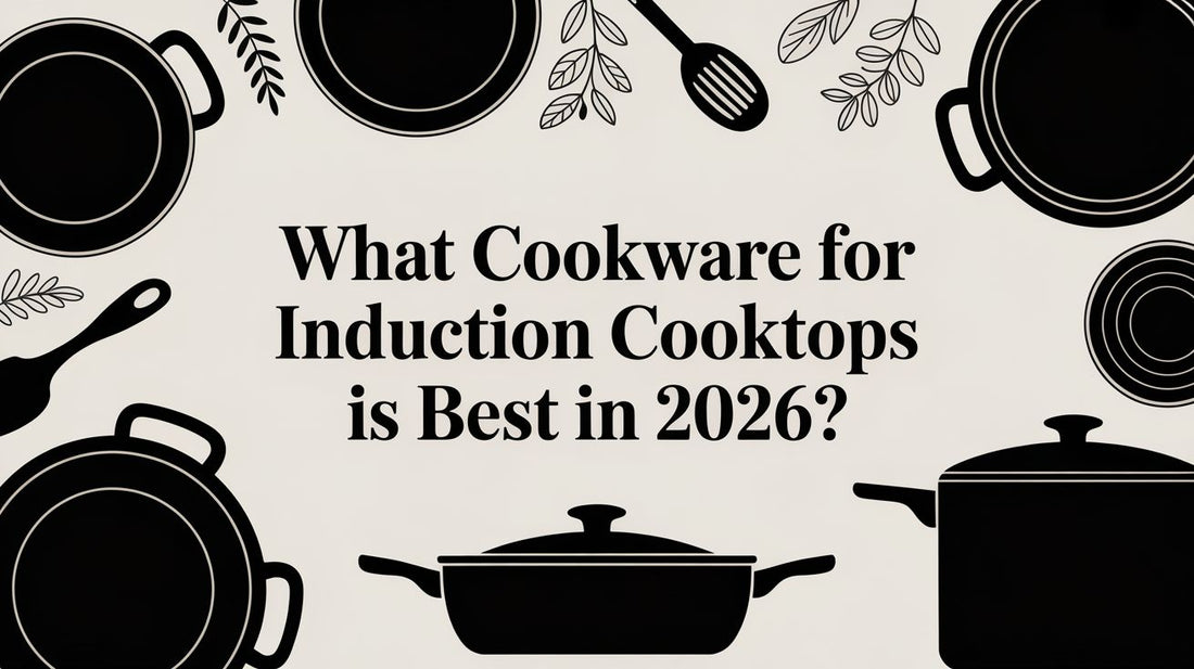What Cookware for Induction Cooktops Is Best in 2026?